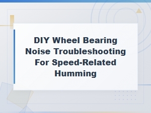 Diy Wheel Bearing Noise Troubleshooting: Fix Speed-Related Humming